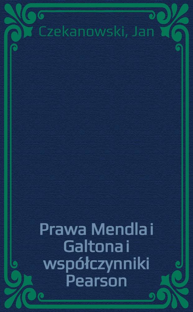 Prawa Mendla i Galtona i współczynniki Pearson