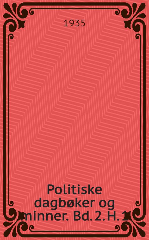 Politiske dagbøker og minner. Bd. 2. H. 1