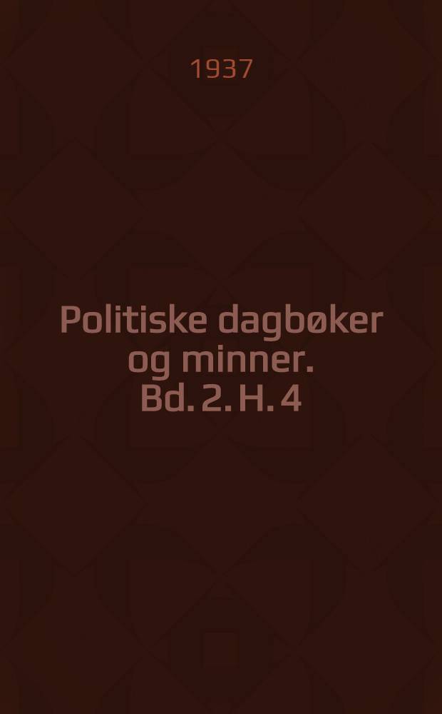 Politiske dagbøker og minner. Bd. 2. H. 4