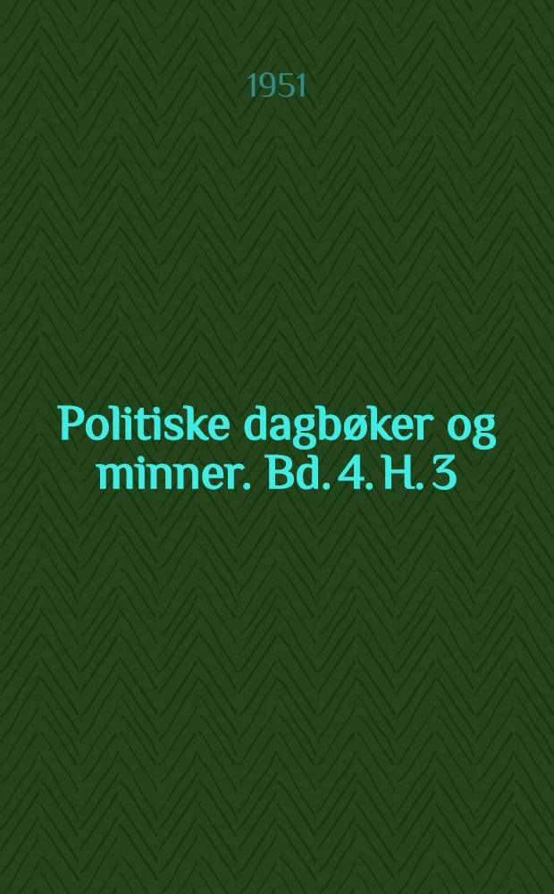 Politiske dagbøker og minner. Bd. 4. H. 3
