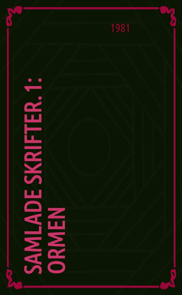 Samlade skrifter. 1 : Ormen