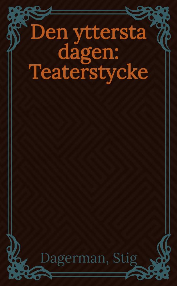 Den yttersta dagen : Teaterstycke