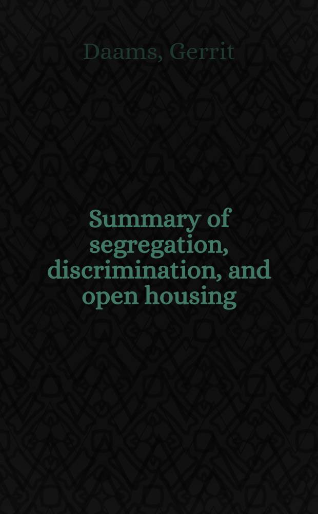 Summary of segregation, discrimination, and open housing : Summary of an address given before the Portage country board of realtors, Ohio, on March 1965