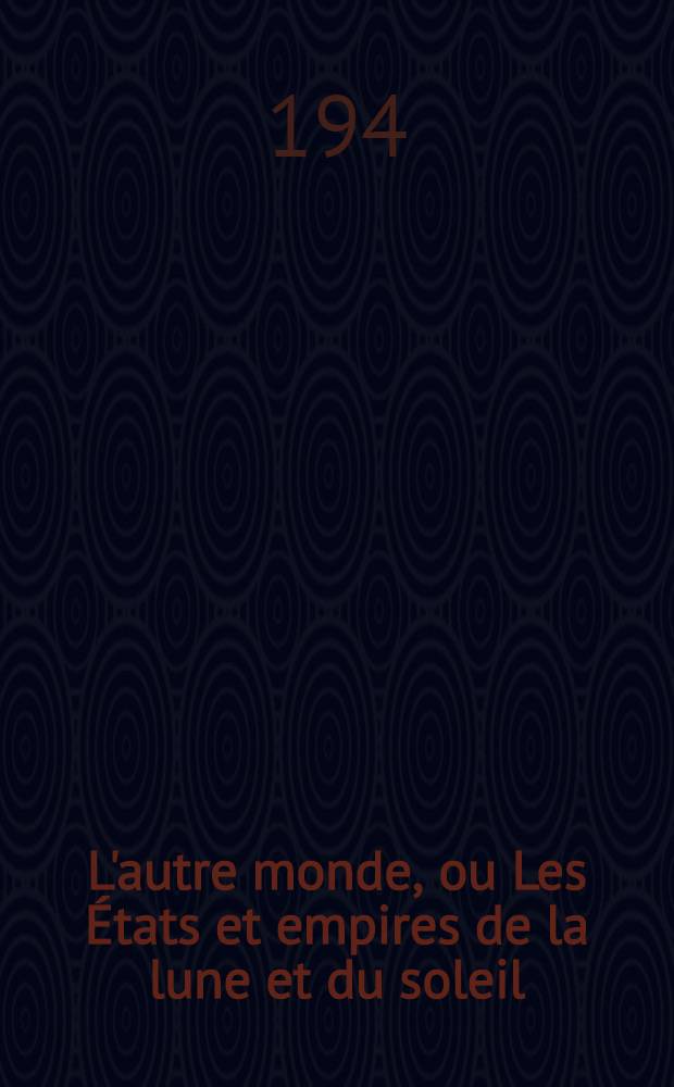 L'autre monde, ou Les États et empires de la lune et du soleil