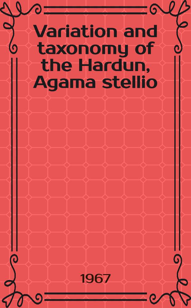 Variation and taxonomy of the Hardun, Agama stellio (Linnaeus, 1758) (Reptilia, Agamidae)
