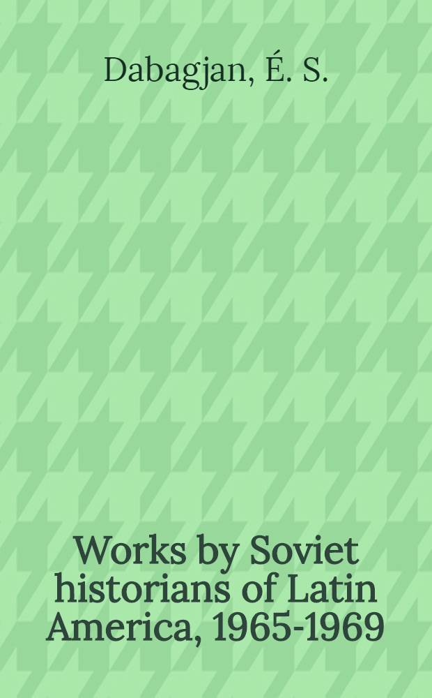 Works by Soviet historians of Latin America, 1965-1969
