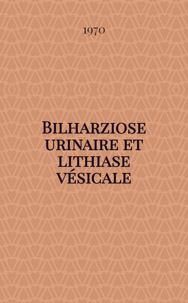 Bilharziose urinaire et lithiase vésicale : Thèse ..