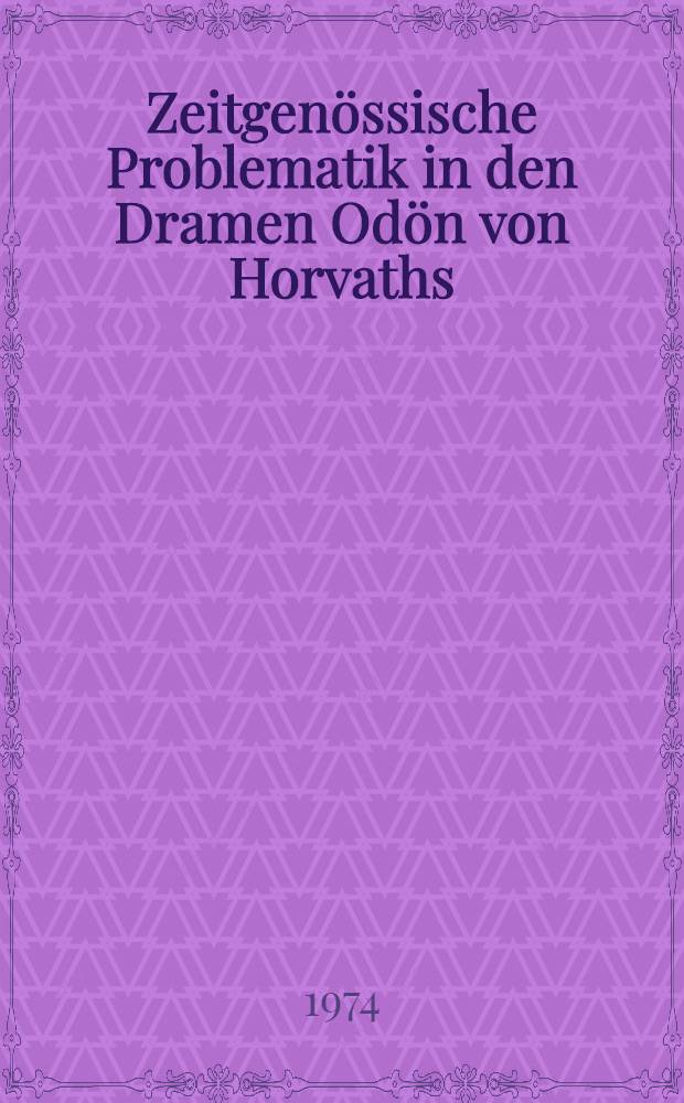 Zeitgenössische Problematik in den Dramen Odön von Horvaths