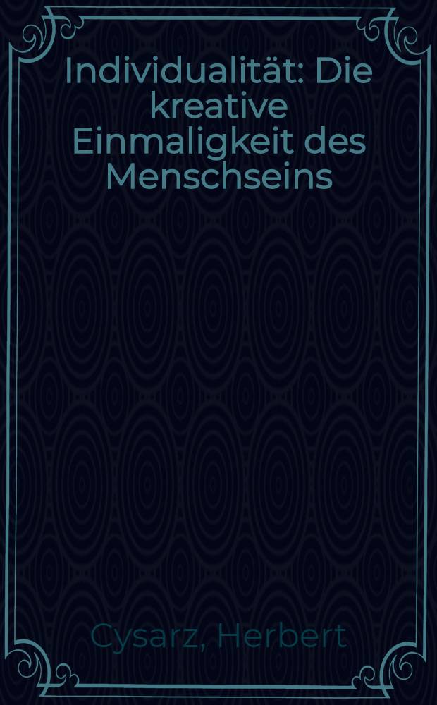 Individualität : Die kreative Einmaligkeit des Menschseins