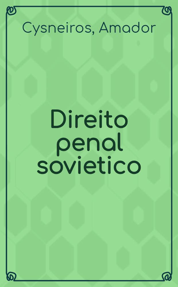 Direito penal sovietico : Analise da nova concepção do Direito penal na U. R. S. S.