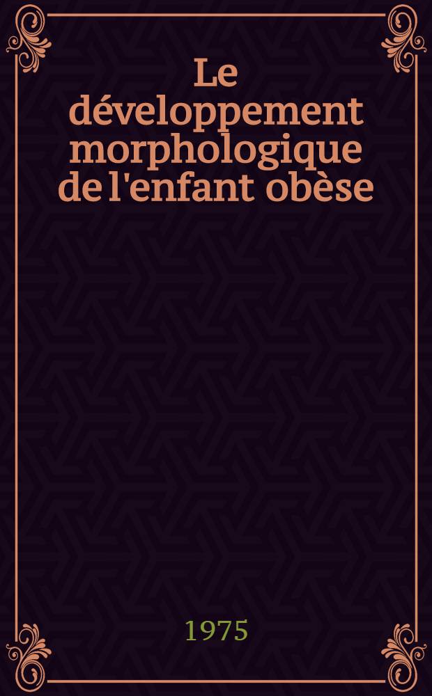 Le développement morphologique de l'enfant obèse : Étude longitudinale : Thèse ..
