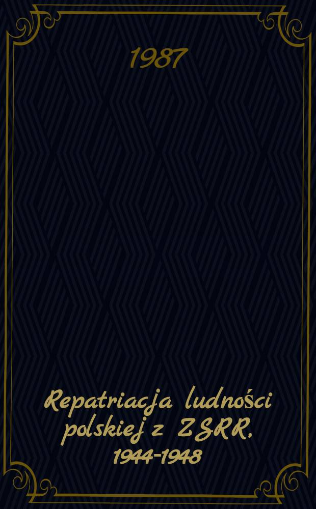 Repatriacja ludności polskiej z ZSRR, 1944-1948