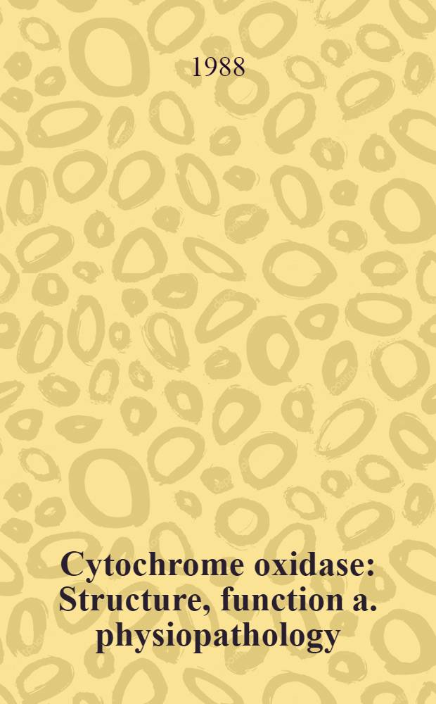 Cytochrome oxidase : Structure, function a. physiopathology