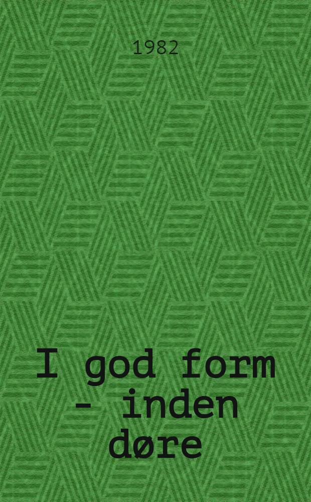 I god form - inden døre : Motionsgymnastik for hele familien