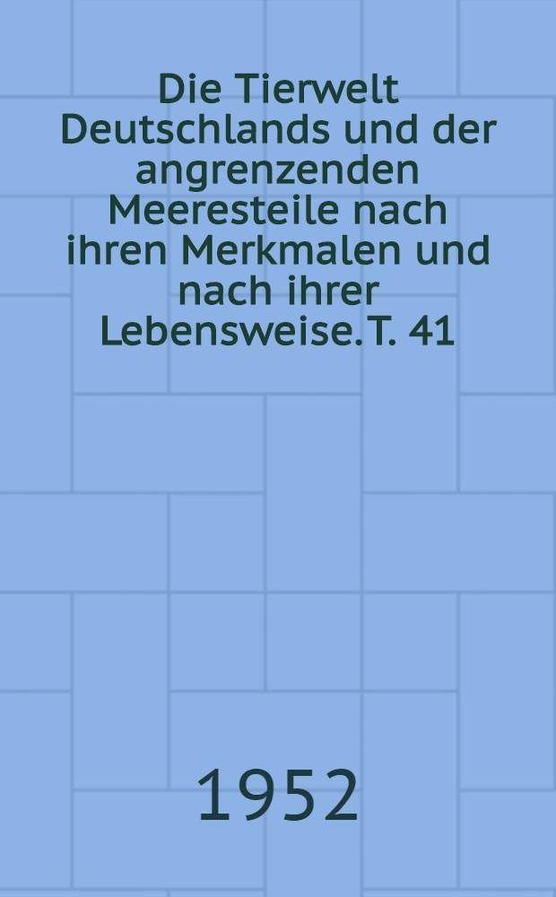 Die Tierwelt Deutschlands und der angrenzenden Meeresteile nach ihren Merkmalen und nach ihrer Lebensweise. T. 41 : Blindwanzen oder Miridea