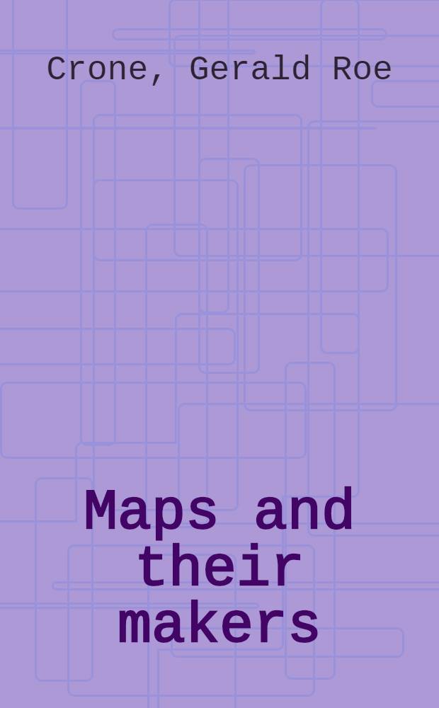 Maps and their makers : An introd. to the history of cartography