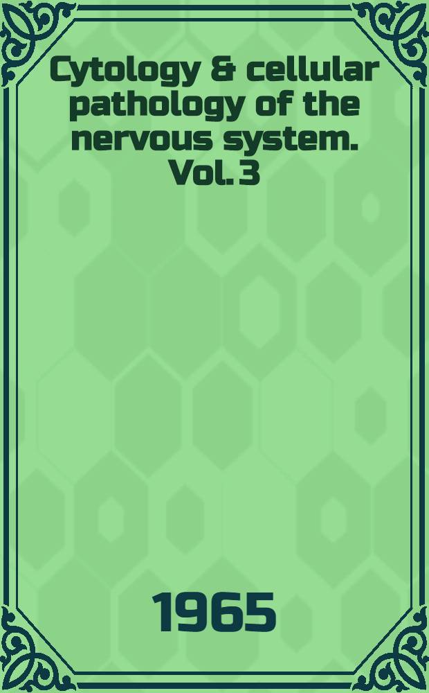 Cytology & cellular pathology of the nervous system. Vol. 3