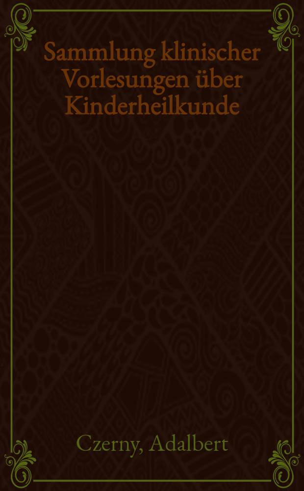 Sammlung klinischer Vorlesungen über Kinderheilkunde