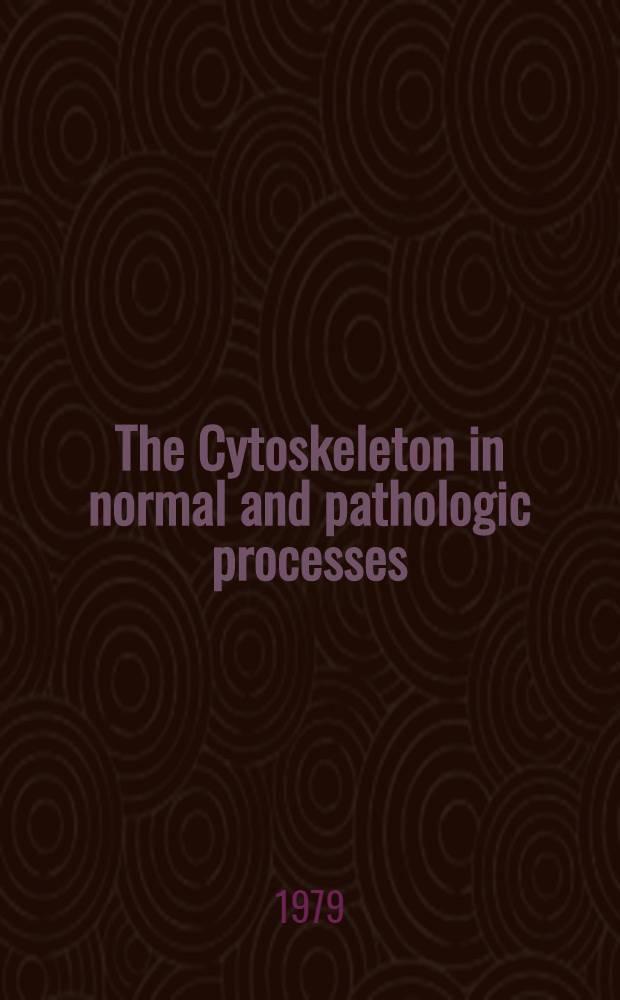 The Cytoskeleton in normal and pathologic processes : Cell physiopathology : Symp.