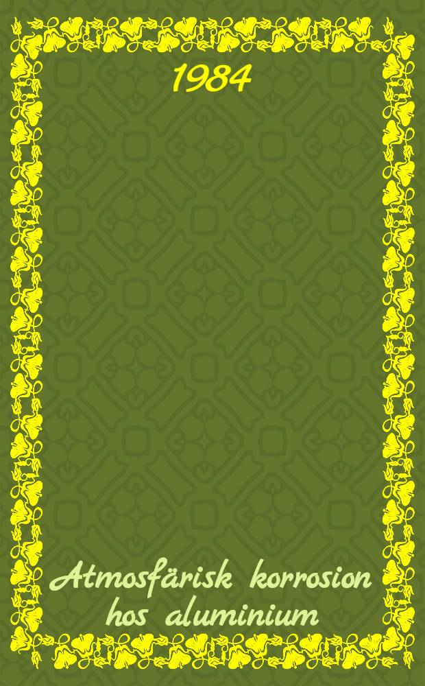 Atmosfärisk korrosion hos aluminium = Atmospheric corrosion of aluminium