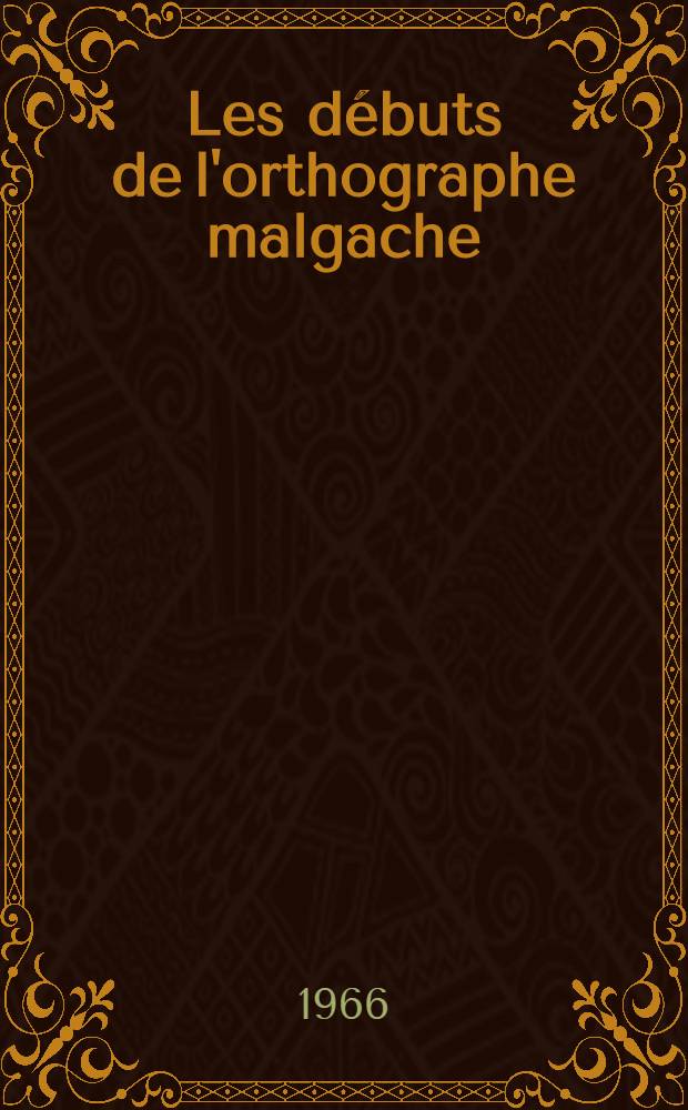 Les d&eacute;buts de l'orthographe malgache