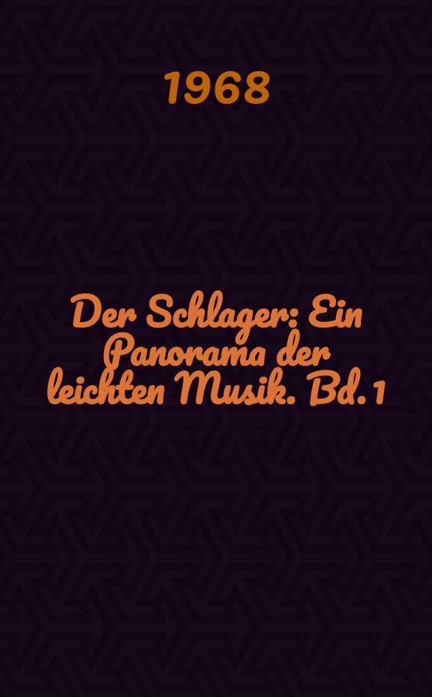 Der Schlager : Ein Panorama der leichten Musik. Bd. 1