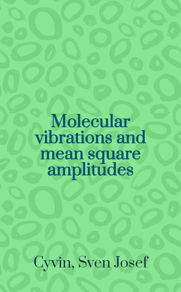 Molecular vibrations and mean square amplitudes : Supplement to chapters 12 and 15. Mean amplitudes of vibration and Bastiansen-Morino shrinkage effects of small molecules
