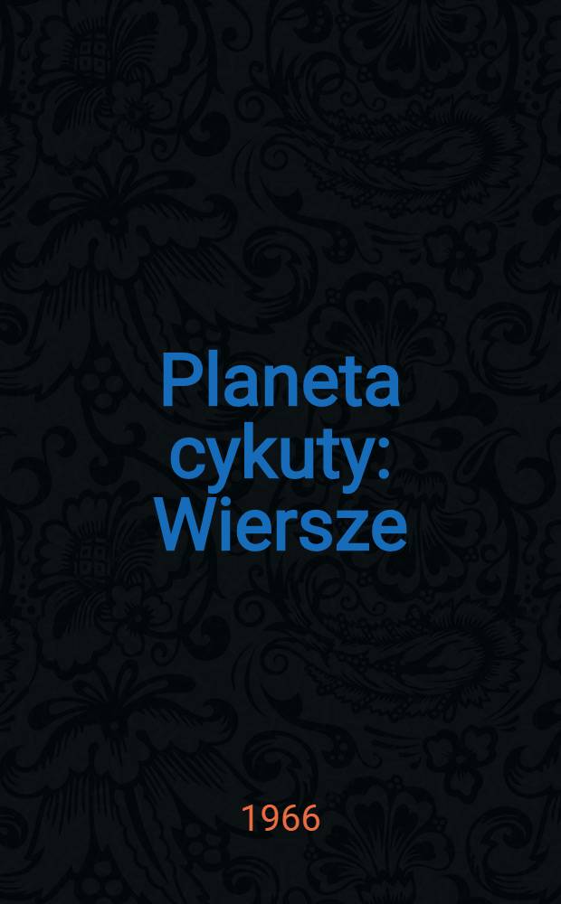 Planeta cykuty : Wiersze