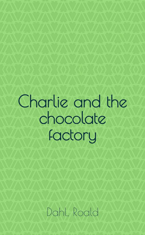 Charlie and the chocolate factory : A story for children