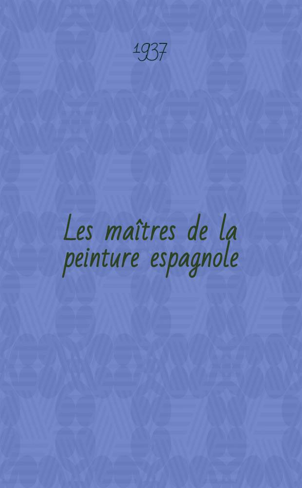Les maîtres de la peinture espagnole : Le Greco : Velázquez