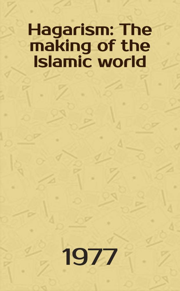 Hagarism : The making of the Islamic world
