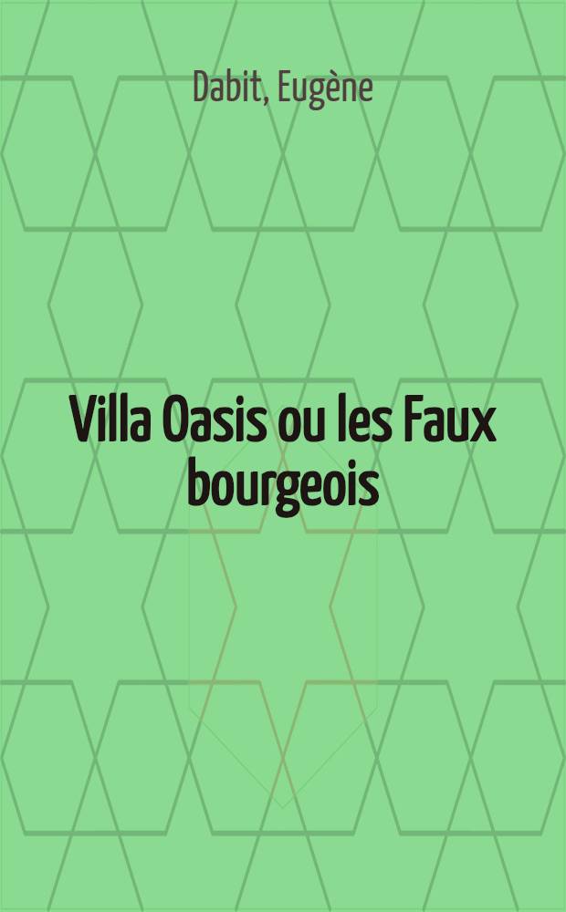 Villa Oasis ou les Faux bourgeois