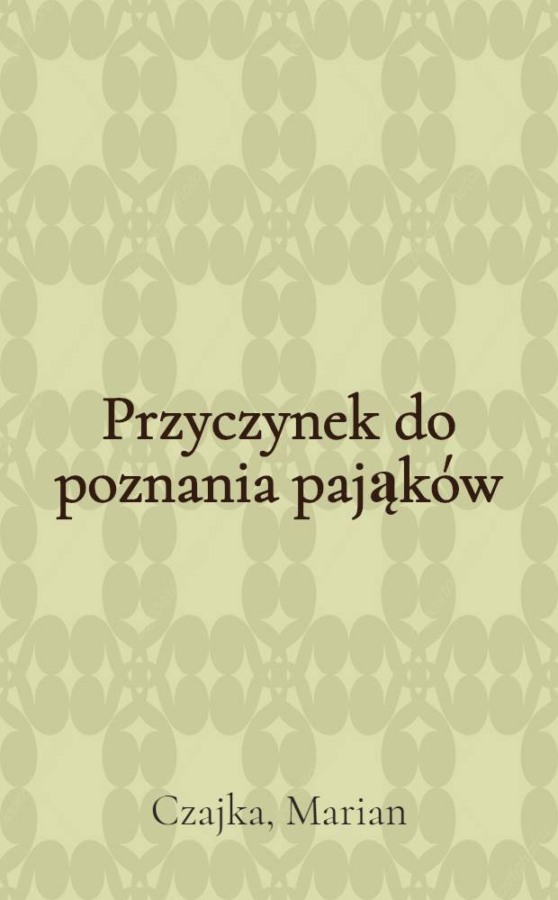 Przyczynek do poznania pająków (Aranei) Bieszczadów