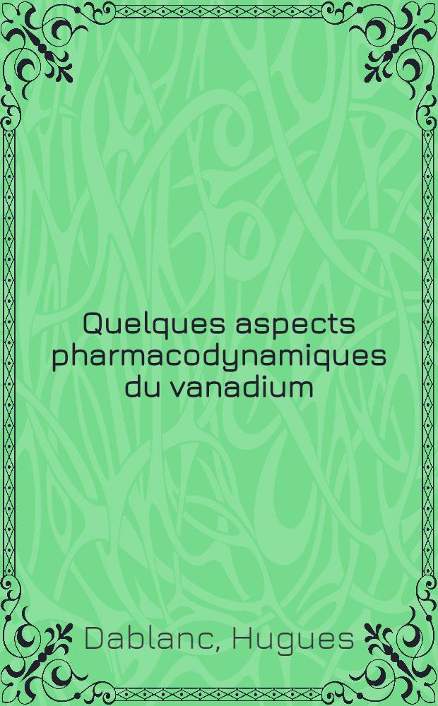 Quelques aspects pharmacodynamiques du vanadium : Thèse ..