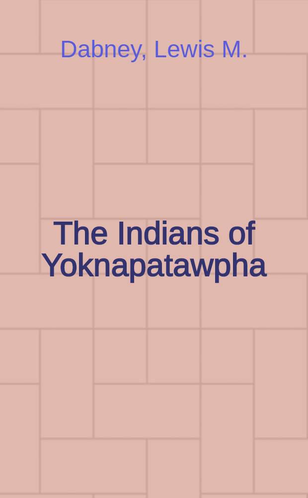 The Indians of Yoknapatawpha : A study in literature and history in the fiction of William Faulkner