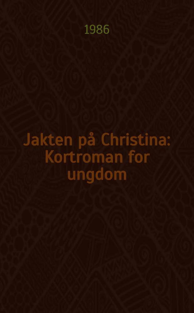 Jakten på Christina : Kortroman for ungdom