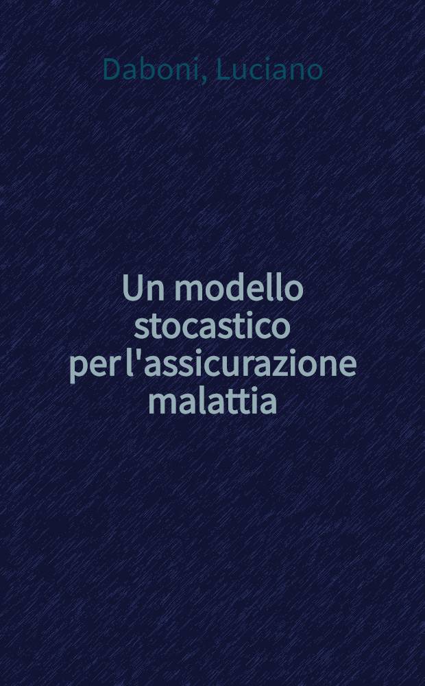 Un modello stocastico per l'assicurazione malattia