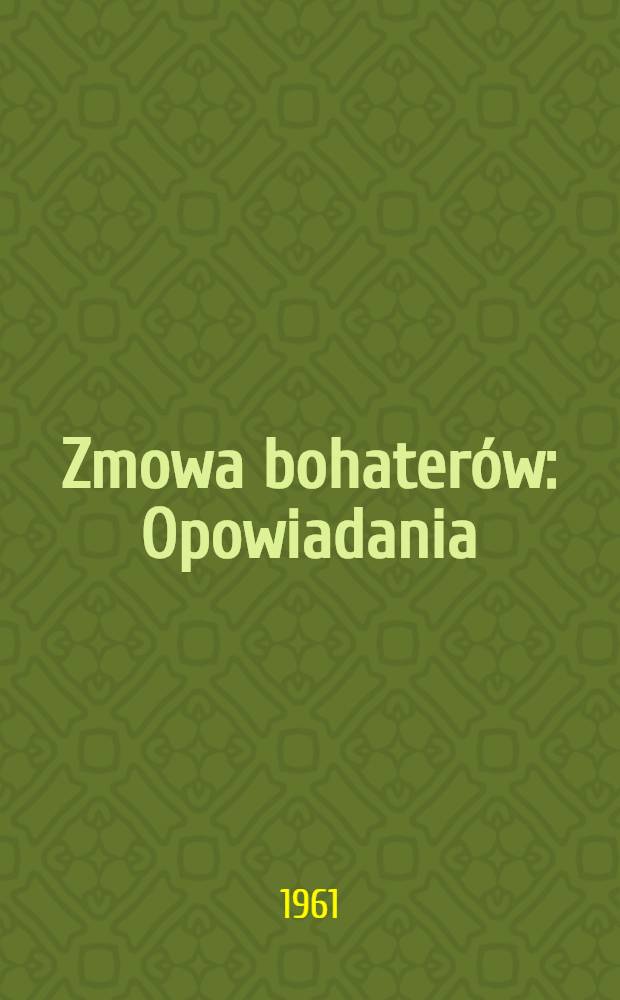 Zmowa bohaterów : Opowiadania