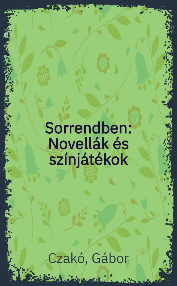 Sorrendben : Novellák és színjátékok