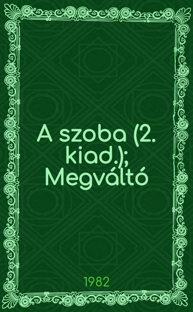 A szoba (2. kiad.); Megváltó (2. kiad.); Sárkánymese (1. kiad.): Kisregények / Czakó Gábor