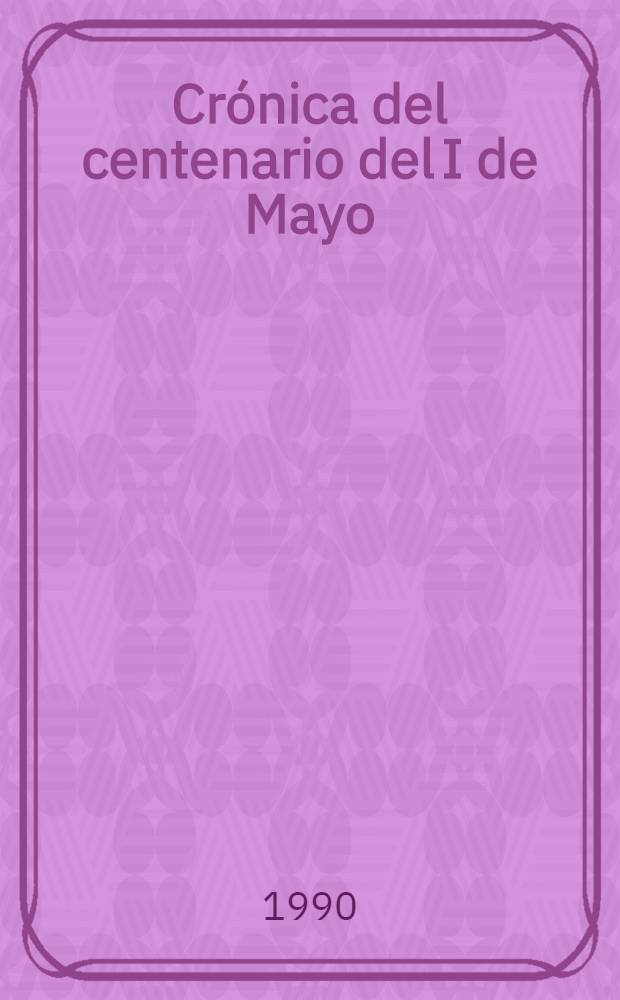 Cr&oacute;nica del centenario del I de Mayo