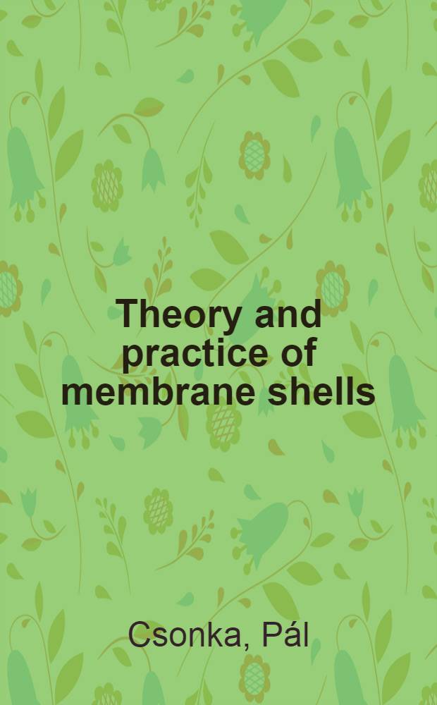Theory and practice of membrane shells