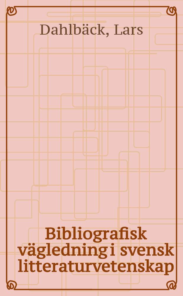 Bibliografisk vägledning i svensk litteraturvetenskap