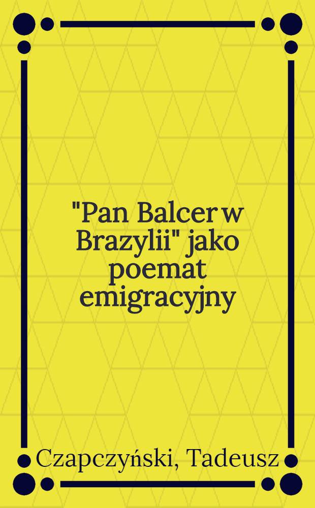 "Pan Balcer w Brazylii" jako poemat emigracyjny