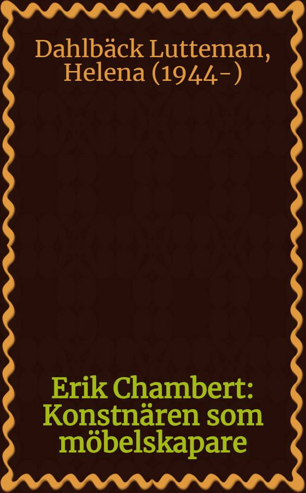 Erik Chambert : Konstn&auml;ren som m&ouml;belskapare