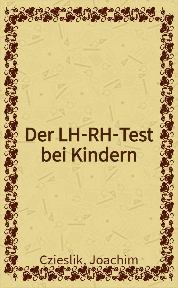 Der LH-RH-Test bei Kindern : Eine quantitative Erhebung : Inaug.-Diss
