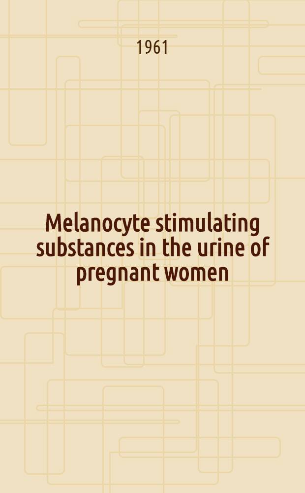 Melanocyte stimulating substances in the urine of pregnant women