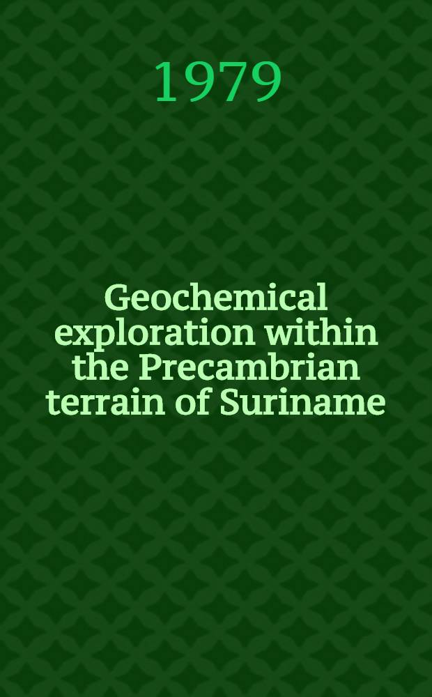 Geochemical exploration within the Precambrian terrain of Suriname (Guiana shield)