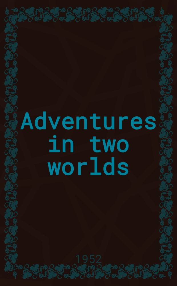 Adventures in two worlds : A novel