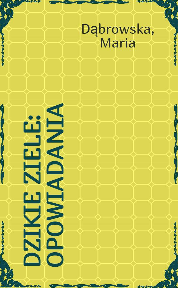 Dzikie ziele : Opowiadania